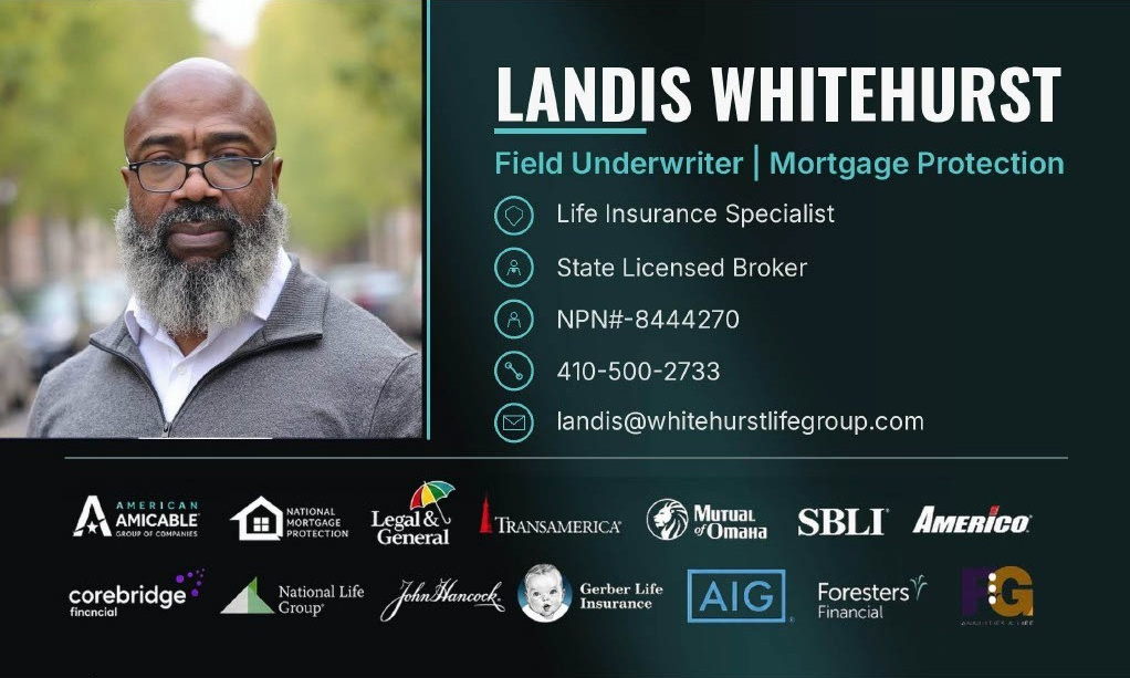 Landis Whitehurst, Field Underwriter, Mortgage Protection. Life Insurance Specialist, State Licensed Broker. 410-500-2733, landis@whitehurstlifegroup.com